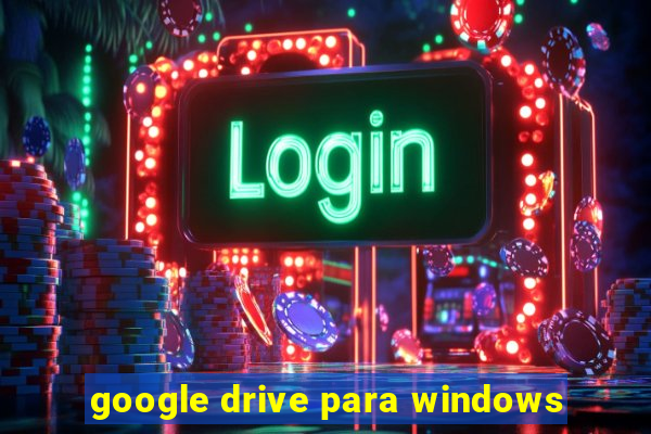 google drive para windows